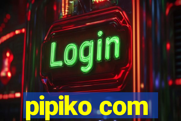 pipiko com